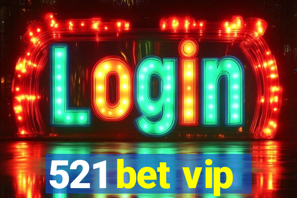 521 bet vip
